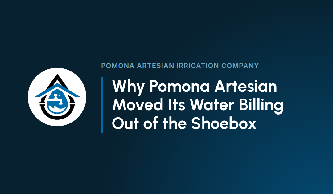 Why Pomona Artesian Moved Its Water Billing Out of the Shoebox